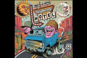 Wax y DJ Hoppa lanzan 'Highway Hotel': un álbum grabado en hoteles durante su gira